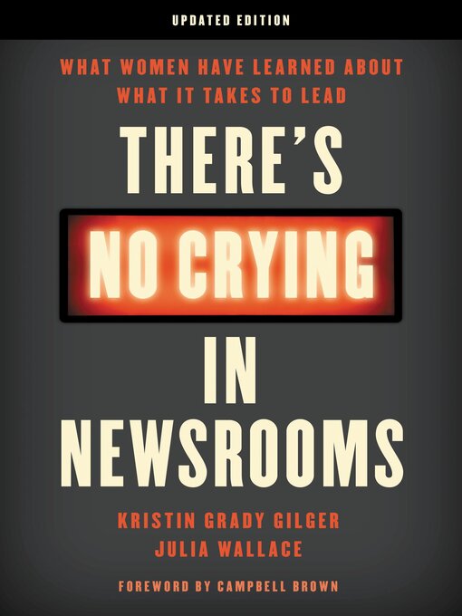 Title details for There's No Crying in Newsrooms by Kristin Grady Gilger - Available